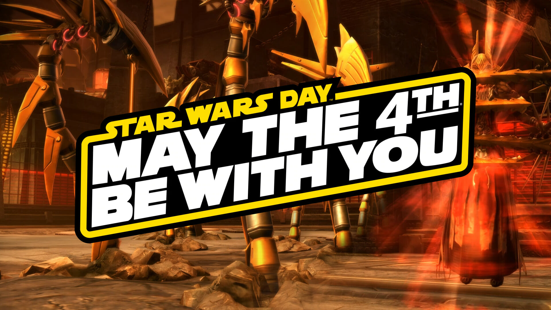 MAY THE 4TH BE WITH YOU
